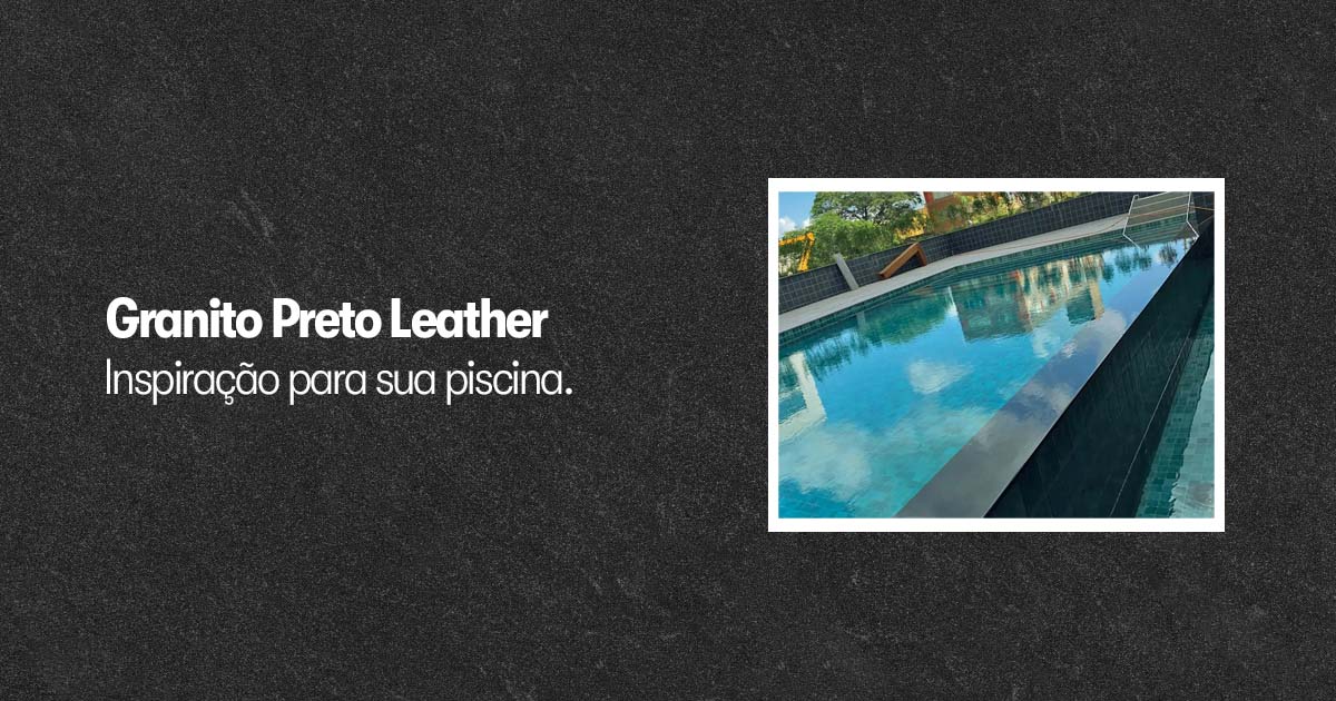 imagem para postagem do blog da pedra z falando sobre o granti preto leather como uma inspiração para piscina